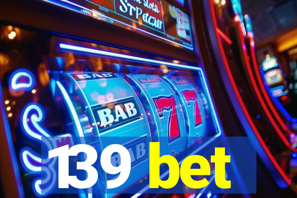 139 bet